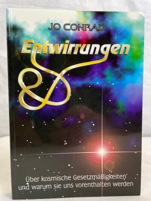 gebrauchtes Buch – Jo Conrad – Entwirrungen : über kosmische Gesetzmäßigkeiten und warum sie uns vorenthalten werden.