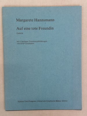 Auf eine tote Freundin: Gedicht mit 3 farbigen Totentanzabbildungen von HAP-Grieshaber. Ed. Toni Pongratz, Literarisch-Graphische Blätter XXVII.