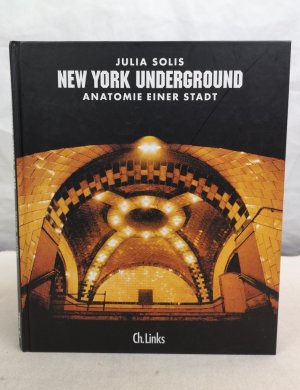 New York Underground. Anatomie einer Stadt. Julia Solis