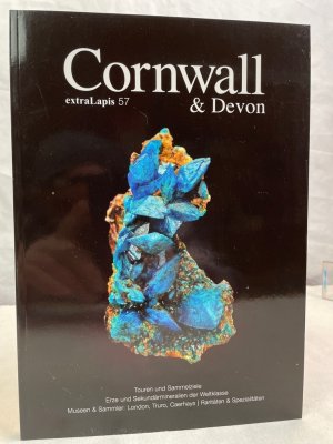 Cornwall & Devon : Touren und Sammelziele, Erze und Sekundärmineralien der Weltklasse, Museen & Sammler: London, Truro, Caerhays, Raitäten & Spezialitäten. von unter Mitarbeit von Courtenay V. Smale und Mike Rumsey ; mit Fotos und Graphiken von Roberto Appiani [und vielen anderen] / Lapis / ExtraLapis ; 57