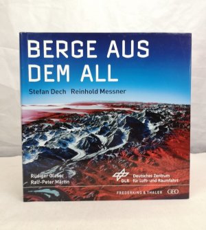 gebrauchtes Buch – Dech, Stefan, Rüdiger Glaser Reinhold Messner u – Berge aus dem All. Ralf-Peter Märtin ... Hrsg.: Deutsches Zentrum für Luft- und Raumfahrt (DLR). [Projektleitung: Deutsches Fernerkundungsdatenzentrum (DFD) des DLR] / GEO