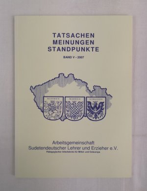 Tatsachen - Meinungen - Standpunkte. Band V. Herausgegeben von der Arbeitsgemeinschaft sudetendeutscher Lehrer und Erzieher, Pädagogischer Arbeitskreis für Mittel- und Osteuropa. In Zusammenarbeit mit Heimatkreis Mies-Pilsen, Dinkelsbühl.