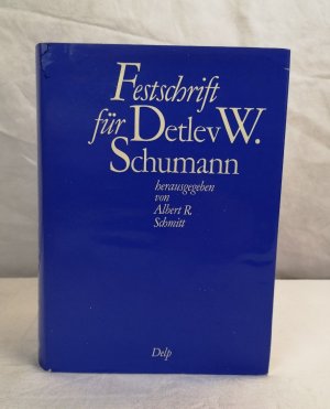 Festschrift für Detlev W. Schumann zum 70. Geburtstag. Mit Beitr. von Schülern, Freunden u. Kollegen. Hrsg. von Albert R. Schmitt