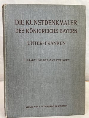 Die Kunstdenkmäler von Unterfranken & Aschaffenburg; Heft 2., Stadt und Bezirksamt Kitzingen. Bearb. v. Georg Lill ; Friedrich Karl Weysser. Mit 1 hist […]