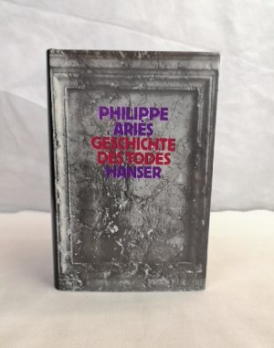 Geschichte des Todes. Aus d. Franz. von Hans-Horst Henschen u. Una Pfau / Hanser-Anthropologie