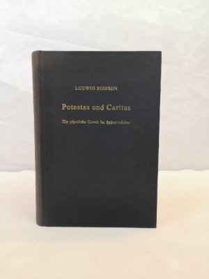 Potestas und Caritas. Die päpstliche Gewalt im Spätmittelalter. Forschungen zur kirchlichen Rechtsgeschichte und zum Kirchenrecht.