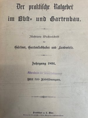 Der praktische Ratgeber im Obst- und Gartenbau. 1891. KOMPLETT. Illustrierte Wochenschrift für Gärtner, Gartenliebhaber und Landwirte. 6. Jahrgang 1891 […]