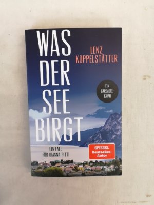 gebrauchtes Buch – Lenz Koppelstätter – Was der See birgt. Ein Fall für Gianna Pitti. Ein Gardasee-Krimi