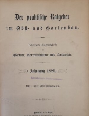 Der praktische Ratgeber im Obst- und Gartenbau. Jahrgang 1889. KOMPLETT. Illustrierte Wochenschrift für Gärtner, Gartenliebhaber und Landwirte. 4. Jahrgang […]