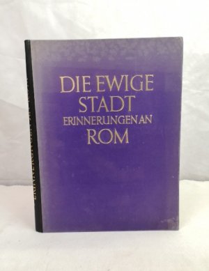 Die ewige Stadt : Erinnerungen an Rom.