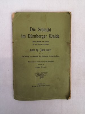 antiquarisches Buch – Kreppel, Ottmar  – Die Schlacht im Nürnberger Walde (auch genannt die Schlacht vor den Toren Nürnbergs) vom 19. Juni 1502. Die Schlacht bei St. Peter vom 19.Juni 1502.