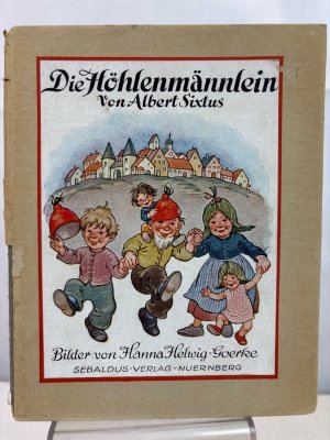 Die Höhlenmännlein. Albert Sixtus. Bilder von Hanna Helwig-Goerke