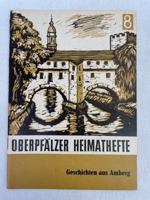 antiquarisches Buch – Arbeitsgemeinschaft Amberger Lehrer – Geschichten aus Amberg . Oberpfälzer Heimathefte Nummer 4. Linolschnitte Lorenz Hemrich.