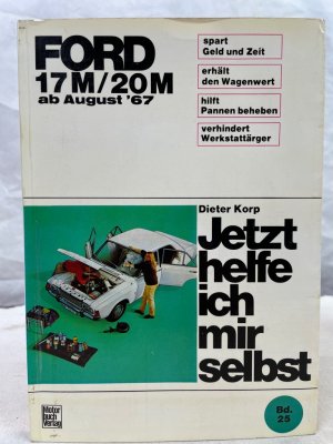 antiquarisches Buch – Dieter Korp – Ford 17 M, 20 M ab August 67. Jetzt helfe ich mir selbst; Band 25 . Dieter Kopr. Unter d. Mitarb. von Albrecht G. Thaer u. Engelbert Männer. [Fotos: Thaer u.a. Zeichn.: Dippert u.a.]