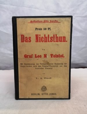 Das Nichtsthun. Von Graf Leo N. Tolstoi. Mit Genehmigung des Verfassers, unter Ergänzung der Censur-Lücken, nach dem Original-Manuscript aus dem Russischen […]