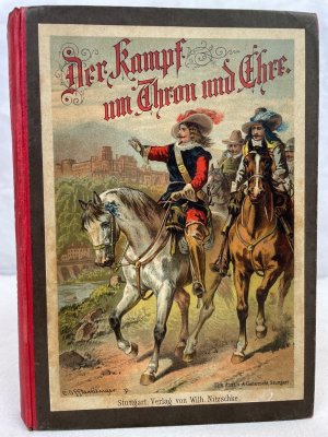 Der Kampf um Thron und Ehre. Erzählung aus der Zeit des dreißigjährigen Krieges . Nach Rainsford James für die reifere Jugend bearbeitet. Zweite Auflage […]