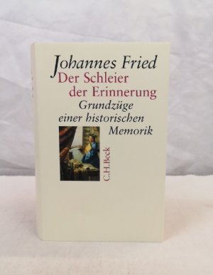 Der Schleier der Erinnerung. Grundzüge einer historischen Memorik.