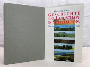 Geschichte der Landschaft in Mitteleuropa : von der Eiszeit bis zur Gegenwart.