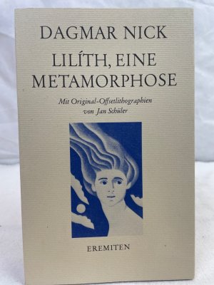 Lilíth, eine Metamorphose. Mit Orig.-Offsetlitograph. von Jan Schüler / Broschur ; 173, MIT ZUSÄTZLICHER NUMMERIERTER UND SIGNIERTER GRAPHIK, Trägt die Nummer LVIII von 100 Exemplaren