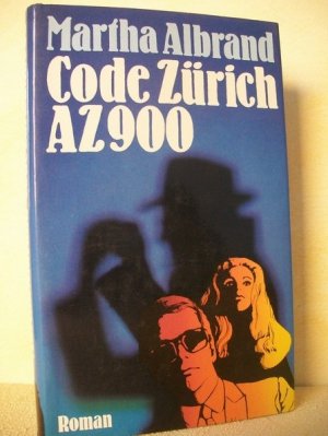 gebrauchtes Buch – Katrin Holland – Code Zürich AZ 900 : Roman Martha Albrand. [Aus d. Amerikan. übers. von Helga Künzel]