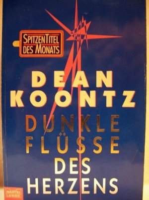 gebrauchtes Buch – Dean Koontz – Dunkle Flüsse des Herzens Roman / Dean Koontz. Ins Dt. übertr. von Uwe Anton