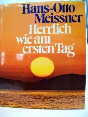 gebrauchtes Buch – Hans-Otto Meissner – Herrlich wie am ersten Tag Hans Otto Meissner