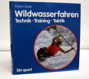 gebrauchtes Buch – Robert Steidle – Wildwasserfahren. Technik, Training, Taktik