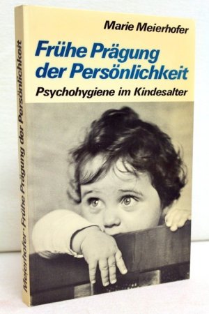 gebrauchtes Buch – Meierhofer, Marie – Frühe Prägung der Persönlichkeit ;  Psychohygiene im Kindesalter