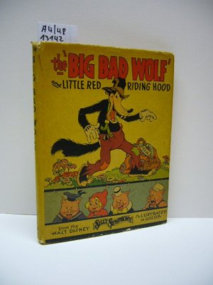 The big bad wolf and the little red riding hood Story and lllustraions by the Staff of the WALT DISNEY STUDIOS