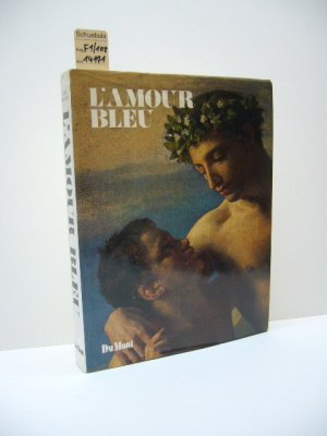 L' amour bleu : d. homosexuelle Liebe in Kunst u. Literatur d. Abendlandes. Cecile Beurdeley. [Übers. von Doris Plattner u. Michael Lim]