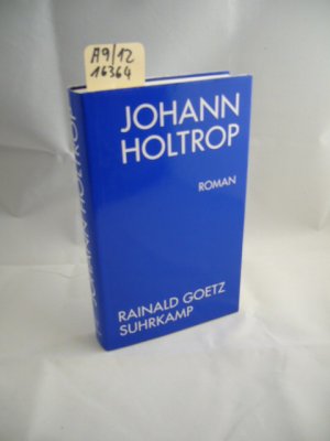 Johann Holtrop : Abriss der Gesellschaft ; Roman ; Schlucht 3 ; und müsste ich gehen in dunkler Schlucht, VI.