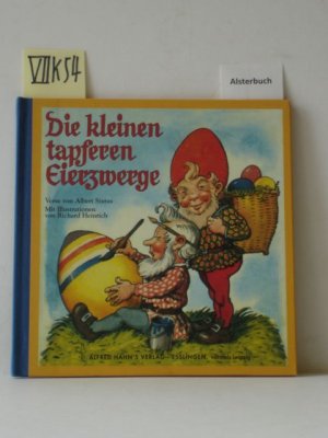 gebrauchtes Buch – Sixtus, Albert und Richard Heinrich – Die kleinen tapferen Eierzwerge : eine Ostergeschichte. Mit Ill. von Richard Heinrich.