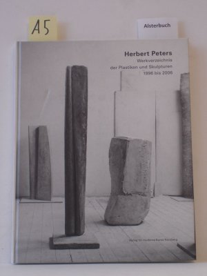 Herbert Peters. Werkverzeichnis. Plastiken und Skulpturen. 1996 bis 2006. Einf. von Peter Anselm Riedl. [Hrsg.: Florian Sundheimer]