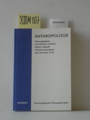 Anthropologie. Praxishandbücher Philosophie/Ethik. Band 4. Anthropologie.