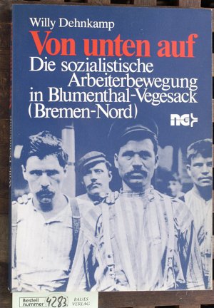 Von unten auf die sozialist. Arbeiterbewegung in Blumenthal-Vegesack (Bremen-Nord)