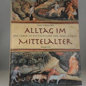 Alltag im Mittelalter: Das Leben in Deutschland vor 1000 Jahren