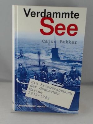 gebrauchtes Buch – Cajus Bekker – Verdammte See. Ein Kriegstagebuch der deutschen Marine 1939 - 1945