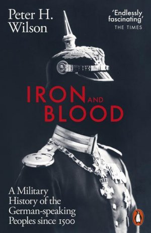 neues Buch – Peter H Wilson – Iron and Blood