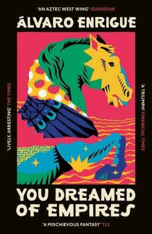 neues Buch – Alvaro Enrigue – You Dreamed of Empires