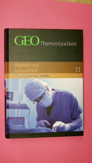 gebrauchtes Buch – Hrsg.]: Peter-Matthias Gaede – GEO THEMENLEXIKON BAND 11. Medizin und Gesundheit - Diagnose, Heilkunst, Arzneien