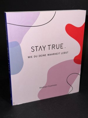 Stay true - wie du deine Wahrheit lebst