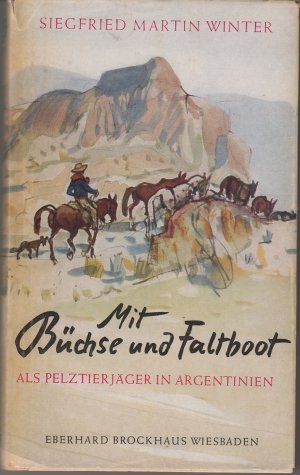 antiquarisches Buch – Winter, Siegfried Martin – Mit Büchse und Faltboot. Als Pelztierjäger in Argentinien.