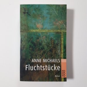 gebrauchtes Buch – Anne Michaels – Fluchtstücke