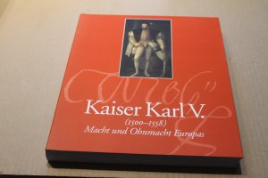 Kaiser Karl V. (1500-1558) Macht und Ohnmacht Europas