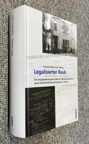 Legalisierter Raub. Die Ausplünderung der Juden im Nationalsozialismus durch die Reichsfinanzverwaltung in Hessen