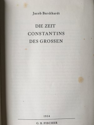 Die Zeit Constantins des Grossen. Jacob Burckhardt / Bibliothek der Weltgeschichte : Folge 1, 1954 ; 2