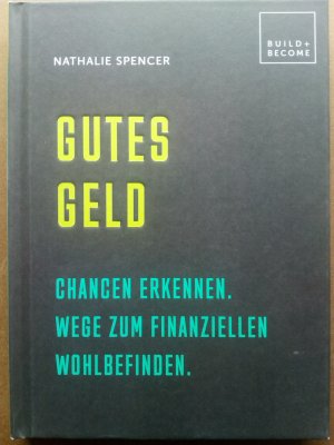 Gutes Geld - Chancen erkennen, Wege zum finanziellen Wohlbefinden