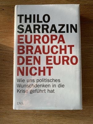 gebrauchtes Buch – Thilo Sarrazin – Europa braucht den Euro nicht - Wie uns politisches Wunschdenken in die Krise geführt hat