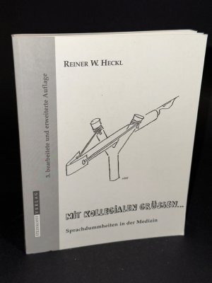 gebrauchtes Buch – Heckl, Reiner W – Mit kollegialen Grüßen ... - Sprachdummheiten in der Medizin