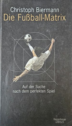 gebrauchtes Buch – Christoph Biermann – Die Fußball-Matrix - Auf der Suche nach dem perfekten Spiel